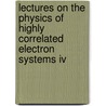 Lectures On The Physics Of Highly Correlated Electron Systems Iv by F. Mancini