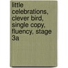 Little Celebrations, Clever Bird, Single Copy, Fluency, Stage 3a door Charlie Chin