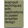 Load-Pull Techniques with Applications to Power Amplifier Design door Mohammad S. Hashmi