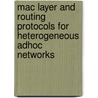 Mac Layer And Routing Protocols For Heterogeneous Adhoc Networks door Guoqiang Wang