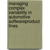 Managing Complex Variability in Automotive SoftwareProduct Lines door Mark-Oliver Reiser