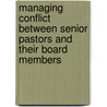 Managing Conflict between Senior Pastors and Their Board Members door Dennis C. Rittle