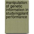 Manipulation of Genetic Information in StudyingPlant Performance