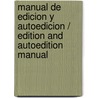 Manual De Edicion Y Autoedicion / Edition And Autoedition Manual door Jose Martinez De Sousa