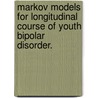 Markov Models For Longitudinal Course Of Youth Bipolar Disorder. door Adriana Lopez