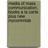 Media of Mass Communication, Books a la Carte Plus New Mycommlab by John Vivian