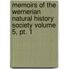 Memoirs Of The Wernerian Natural History Society Volume 5, Pt. 1 door Wernerian Natural History Society