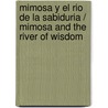 Mimosa y el rio de la sabiduria / Mimosa and the River of Wisdom door Jerry Ed. Sweet