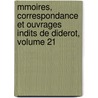 Mmoires, Correspondance Et Ouvrages Indits De Diderot, Volume 21 by Marie Anglique Diderot De Vandeul