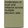 Moderators Of Trust And Reliance Across Multiple Decision Aids . door Jennifer Marie Ross