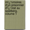 Mï¿½Moires D'Un Prisonnier D'Ï¿½Tat Au Spielberg, Volume 1 door Alexandre Andryane