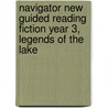 Navigator New Guided Reading Fiction Year 3, Legends of the Lake door Rosalind Kerven