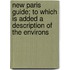 New Paris Guide; To Which Is Added a Description of the Environs