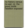 No-History Versus No-War; Or, the Great Tootle Rebellion Exposed by Eli Robinson McCall