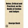 Notes, Critical and Practical, on the Books of Joshua and Judges door George Bush