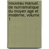 Nouveau Manuel De Numismatique Du Moyen Age Et Moderne, Volume 1