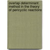 Overlap Determinant Method in the Theory of Pericyclic Reactions door Robert Ponec