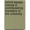 Oxford Essays Volume 2; Contributed by Members of the University door University Of Oxford