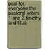 Paul for Everyone the Pastoral Letters 1 and 2 Timothy and Titus