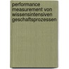 Performance Measurement Von Wissensintensiven Geschaftsprozessen door Dirk Kalmring