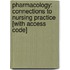 Pharmacology: Connections To Nursing Practice [With Access Code]