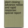 Plant Closing: Advance Notice and Rapid Response: Special Report door United States Government