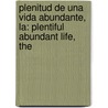Plenitud de Una Vida Abundante, La: Plentiful Abundant Life, the by Frank Marzullo