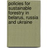 Policies For Sustainable Forestry In Belarus, Russia And Ukraine door etc.