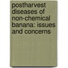 Postharvest Diseases of Non-chemical Banana: Issues and Concerns door Dionisio Alvindia