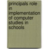 Principals role in implementation of computer studies in schools door Richard Nyamboga