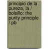 Principio De La Pureza, La / Bolsillo: The Purity Principle / Pb door Randy Alcorn