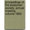 Proceedings of the Bostonian Society, Annual Meeting Volume 1903 door Bostonian Society
