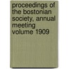 Proceedings of the Bostonian Society, Annual Meeting Volume 1909 door Bostonian Society