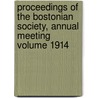 Proceedings of the Bostonian Society, Annual Meeting Volume 1914 door Bostonian Society