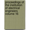 Proceedings of the Institution of Electrical Engineers Volume 16 door Institution of Electrical Engineers