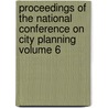 Proceedings of the National Conference on City Planning Volume 6 door University Press