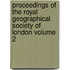 Proceedings of the Royal Geographical Society of London Volume 2