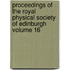 Proceedings of the Royal Physical Society of Edinburgh Volume 16