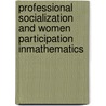 Professional Socialization and Women Participation inMathematics door Orpha Ongiti