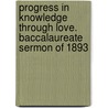 Progress in Knowledge Through Love. Baccalaureate Sermon of 1893 door Alfred Barry