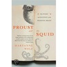 Proust And The Squid: The Story And Science Of The Reading Brain by Maryanne Wolf