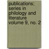 Publications; Series in Philology and Literature Volume 9, No. 2 door Pennsylvania University