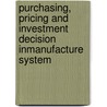 Purchasing, Pricing and Investment Decision inManufacture System by Chengbin Zhu