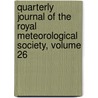 Quarterly Journal of the Royal Meteorological Society, Volume 26 by Royal Meteorolo
