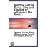 Quintus Curtius Rufus: Life And Exploits Of Alexander The Great. door Quintus Curtius Rufus