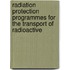 Radiation Protection Programmes for the Transport of Radioactive