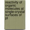Reactivity of Organic Molecules at Single-Crystal Surfaces of Pt by Boguslaw Pierozynski