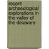 Recent Archaeological Explorations in the Valley of the Delaware