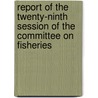 Report of the Twenty-ninth Session of the Committee on Fisheries door Food and Agriculture Organization