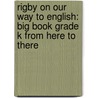 Rigby on Our Way to English: Big Book Grade K from Here to There door Authors Various